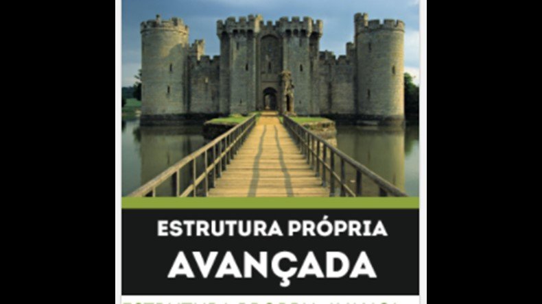 ESTRUTURA PRÓPRIA AVANÇADA Funciona? ESTRUTURA PRÓPRIA AVANÇADA Vale a Pena mesmo?