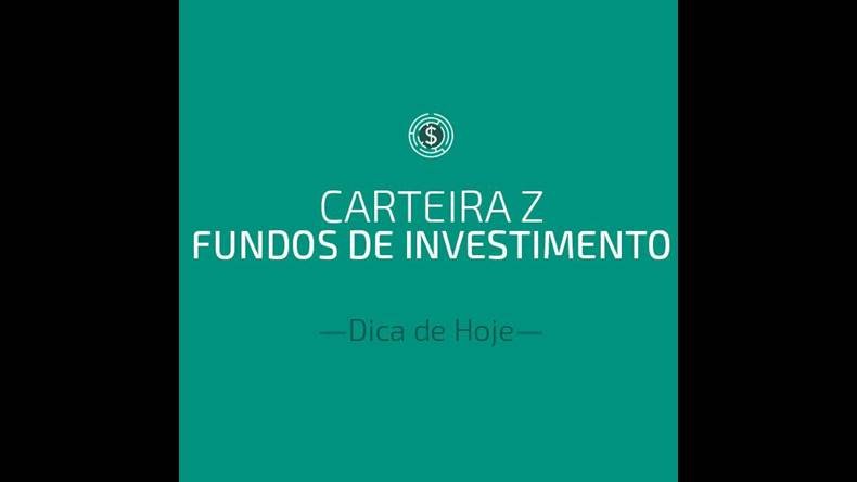 Carteira Z - Fundos de Investimento Funciona? Carteira Z - Fundos de Investimento Dá Resultado?