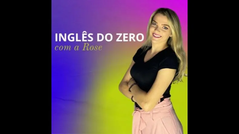 Inglês do Zero Com a Rose Funciona? Inglês do Zero Com a Rose Dá Resultado?